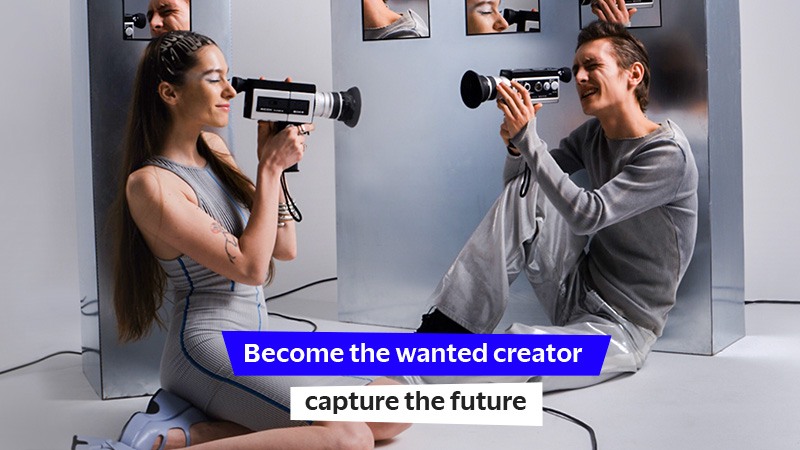 Become the wanted creator. Capture the future